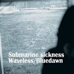 푸른새벽-submarine sickness+waveless 