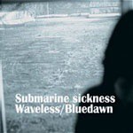 푸른새벽-submarine sickness+waveless 푸른새벽-submarine sickness+waveless