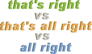 영어단어 비교하기 That S Right That S All Right All Right의 차이 네이버 블로그 영어단어 비교하기 That S Right That S All Right All Right의 차이 네이버 블로그