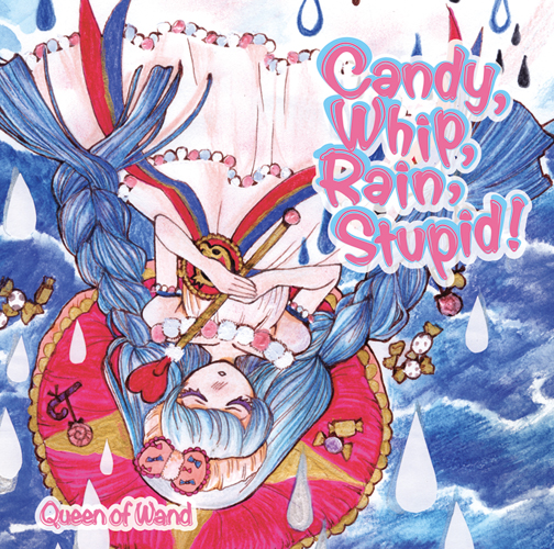 Queen of Wand - Candy,Whip,Rain,Stupid!