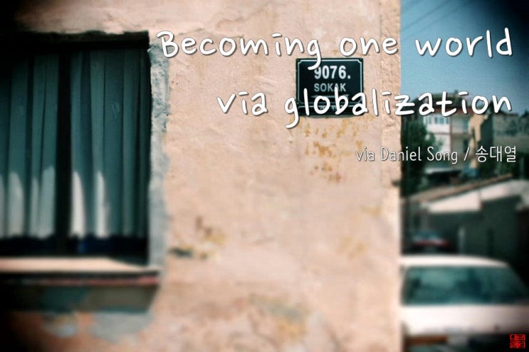  World is becoming one via globalization.