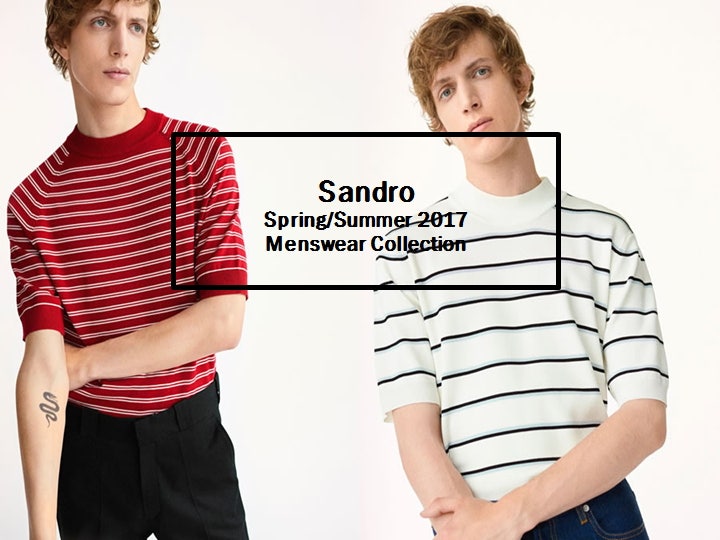 [Sandro Homme] 산드로 옴므 S/S 2017 맨즈웨어 파리 컬렉션 룩북 by 패션 크리에이티브 디렉터 일랑....