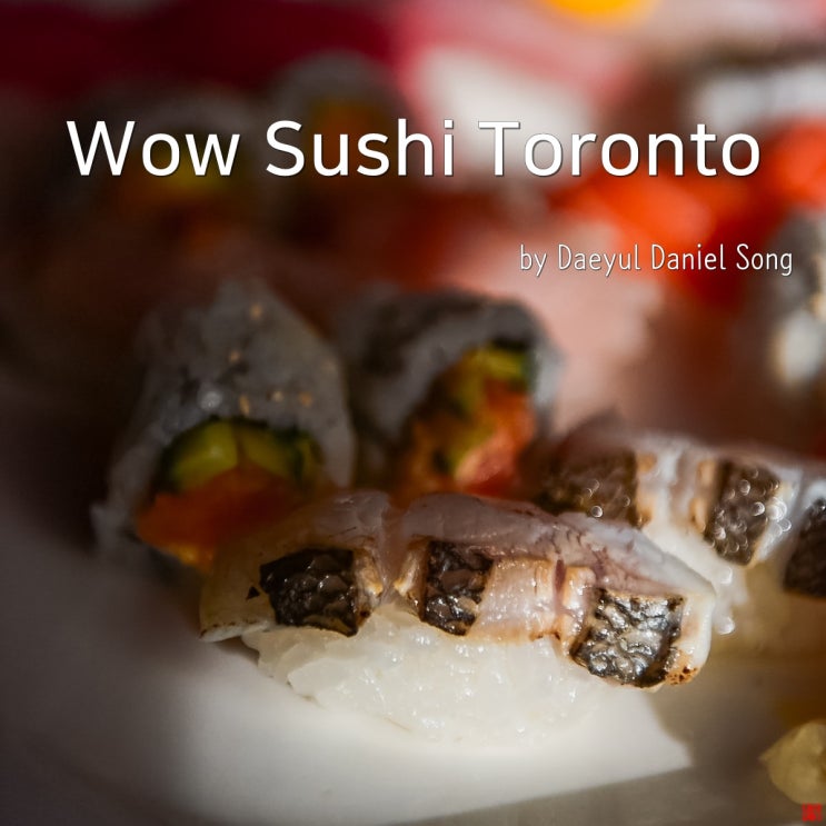 [토론토맛집]신선한 맛에 만족한 "Wow Sushi Toronto".