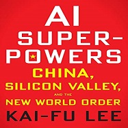 AI SUPERPOWERS: CHINA, SILICON VALLEY, AND THE NEW WORLD ORDER 정리 1