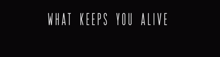  죽어도 살아야 한다 (What keeps you alive)