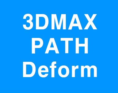 3D MAX Path Deform