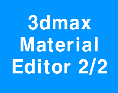 3dmax Material Editor 2/2