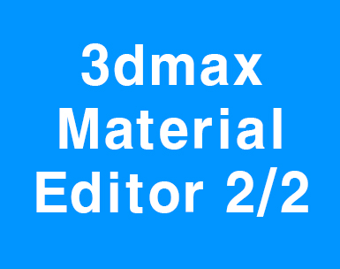  3dmax Material Editor 2/2