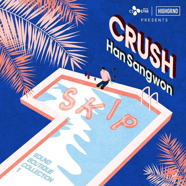  크러쉬 Crush - SKIP (Feat.한상원)