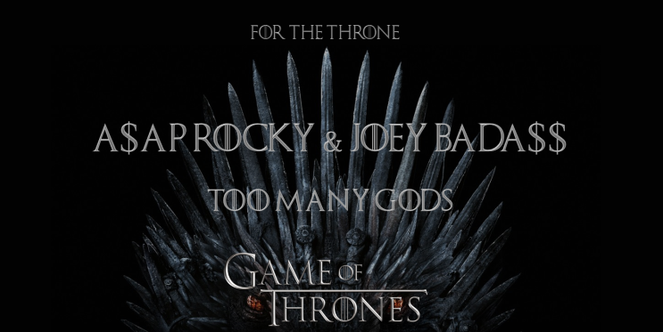 에이셉 라키 & 조이 배대스 - Too Many Gods [가사 해석/레퍼런스] A$AP Rocky & Joey Bada$$ &lt;HBO 드라마 `왕좌의 게임` 시즌 8 OST&gt;