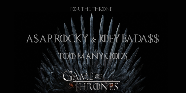  에이셉 라키 & 조이 배대스 - Too Many Gods [가사 해석/레퍼런스] A$AP Rocky & Joey Bada$$ <HBO 드라마 `왕좌의 게임` 시즌 8 OST>