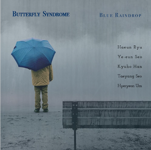  버터플라이 신드롬 - Blue Raindrop [2019/5/31]