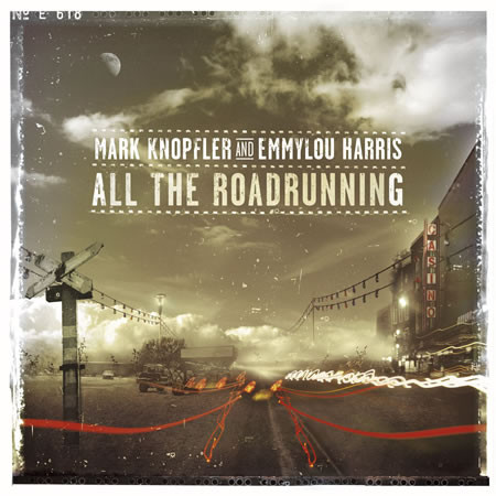 Mark Knopfler & Emmylou Harris – All The Roadrunning (2006 Mercury)