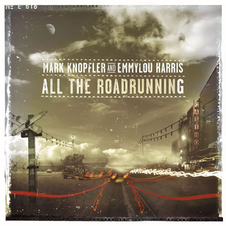  Mark Knopfler & Emmylou Harris – All The Roadrunning (2006 Mercury)