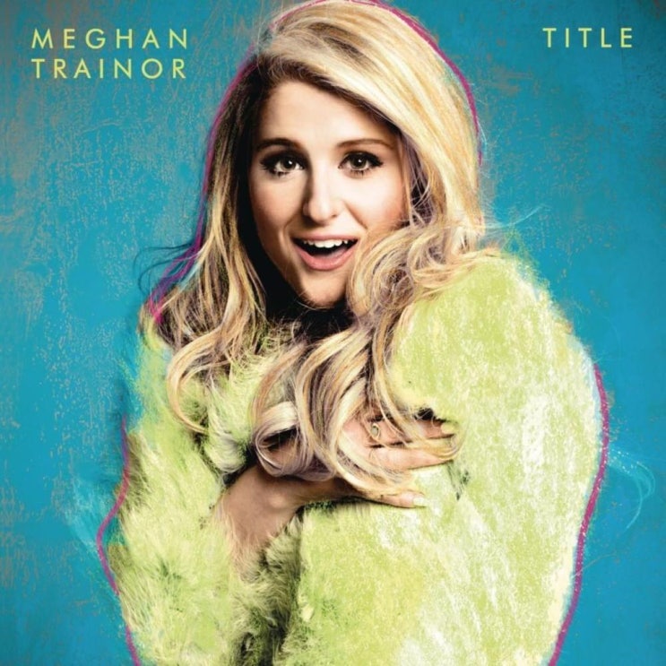 Meghan Trainor - Like I'm Gonna Lose You (ft. John Legend) 가사/해석/뮤비