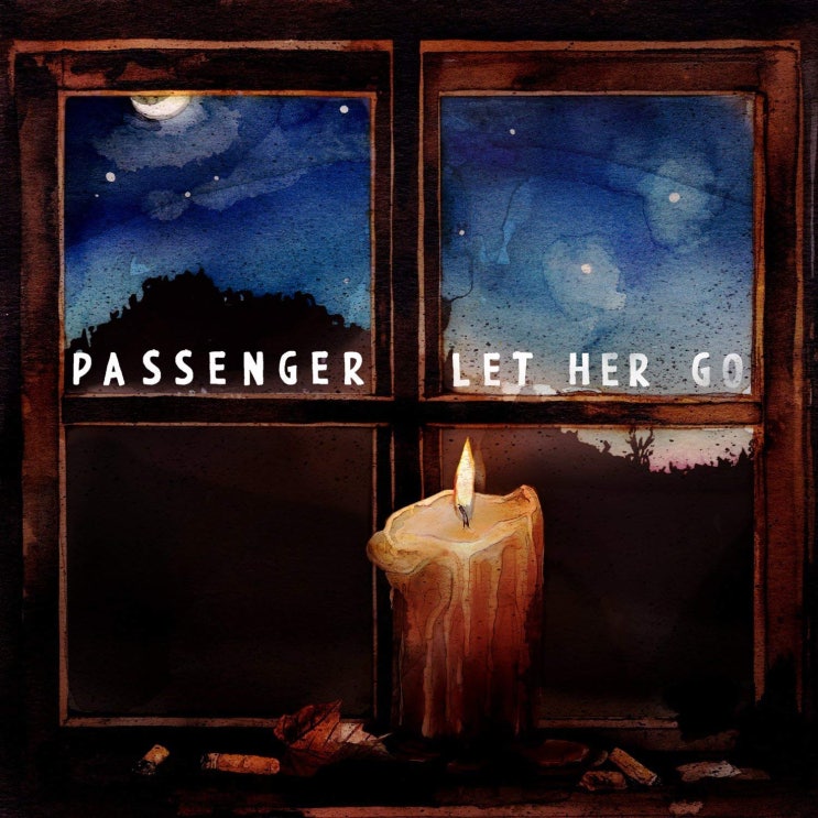 패신저 (Passenger) - Let Her Go 가사/번역 패신저 (Passenger) - Let Her Go 가사/번역