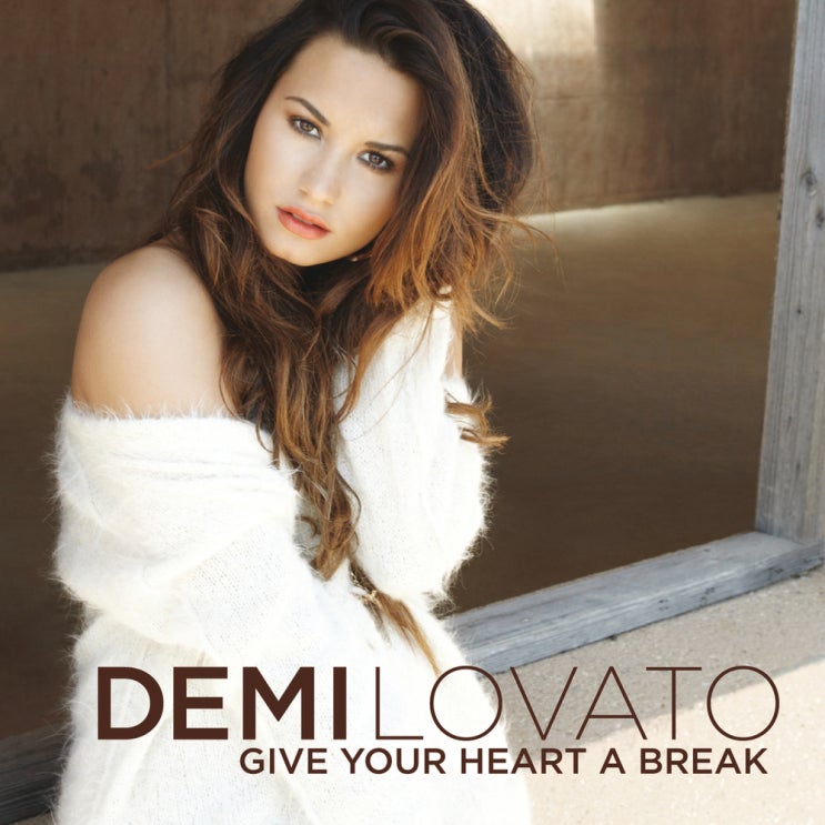 데미 로바토 (Demi Lovato) - Give Your Heart a Break 가사/번역 데미 로바토 (Demi Lovato) - Give Your Heart a Break 가사/번역