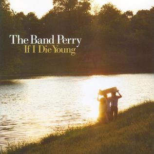 더 밴드 페리 (The Band Perry) - If I Die Young 가사/번역 더 밴드 페리 (The Band Perry) - If I Die Young 가사/번역