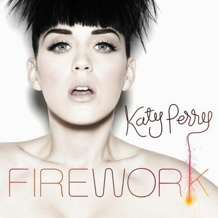 케이티 페리 (Katy Perry) - Firework 가사/번역 케이티 페리 (Katy Perry) - Firework 가사/번역