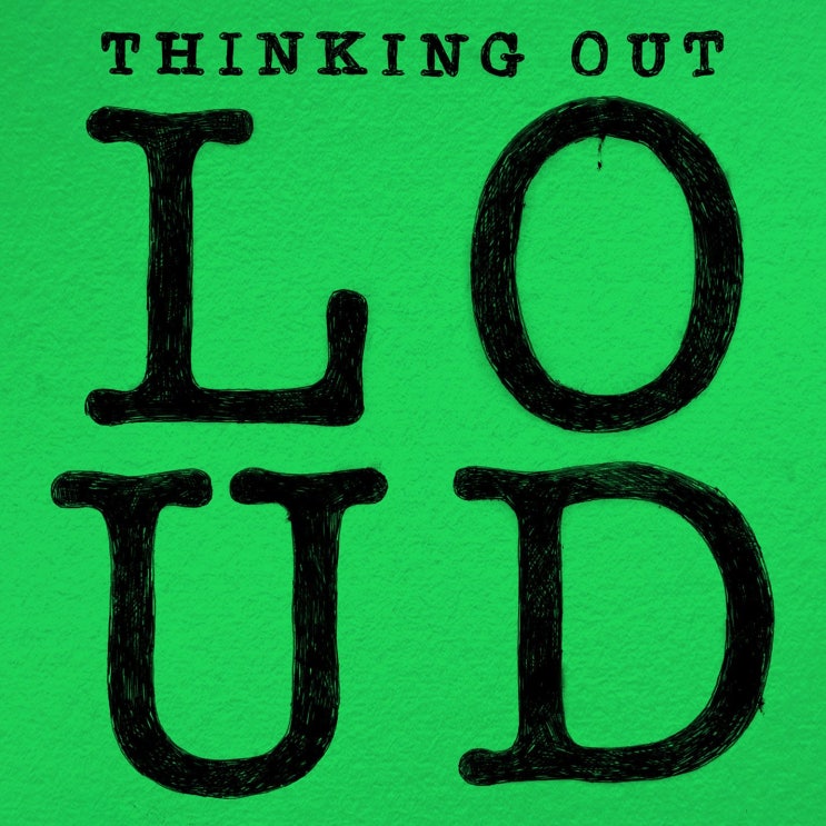에드 시런 (Ed Sheeran) - Thinking Out Loud 가사/번역 에드 시런 (Ed Sheeran) - Thinking Out Loud 가사/번역