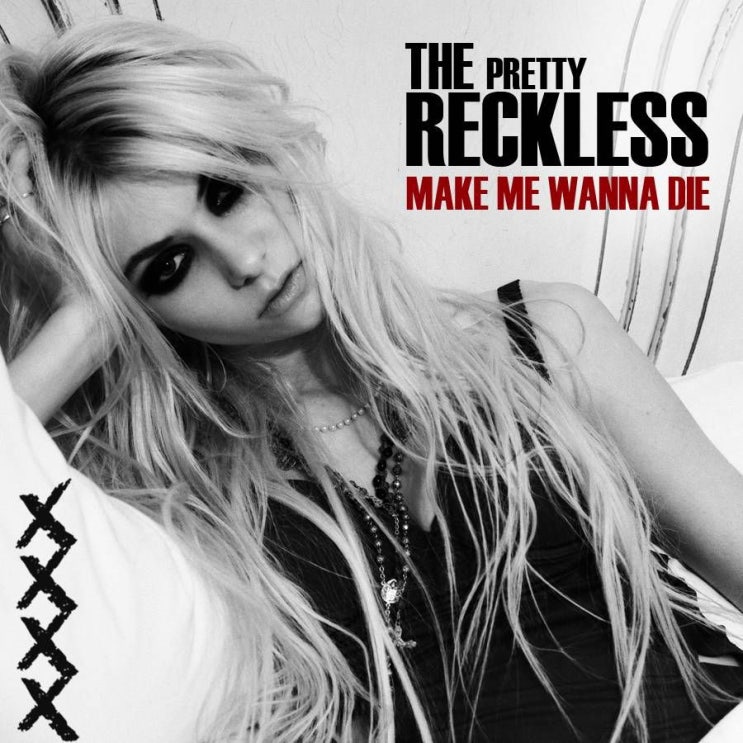 더 프리티 레클리스 (The Pretty Reckless) - Make Me Wanna Die 가사/번역 더 프리티 레클리스 (The Pretty Reckless) - Make Me Wanna Die 가사/번역