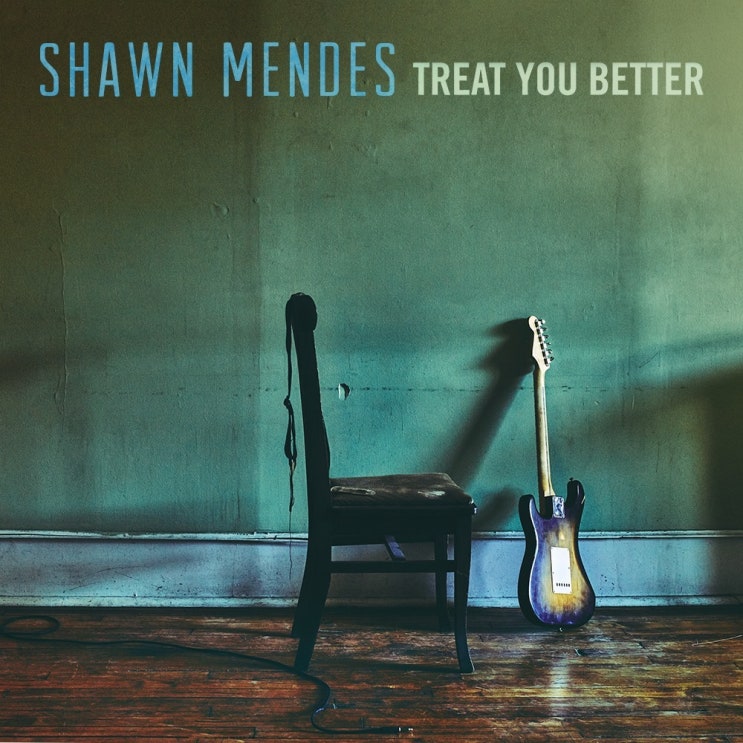 션 멘데스 (Shawn Mendes) - Treat You Better 가사/번역 션 멘데스 (Shawn Mendes) - Treat You Better 가사/번역
