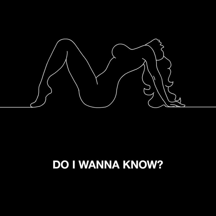 악틱 몽키즈 (Arctic Monkeys) - Do I Wanna Know? 가사/번역 악틱 몽키즈 (Arctic Monkeys) - Do I Wanna Know? 가사/번역