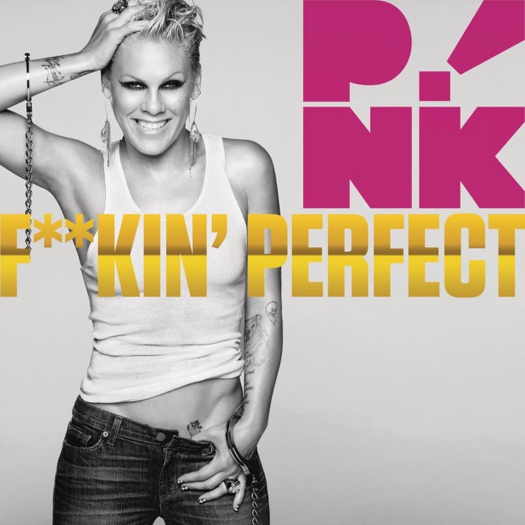 핑크 (P!nk) - Fuckin' Perfect 가사/번역 핑크 (P!nk) - Fuckin' Perfect 가사/번역