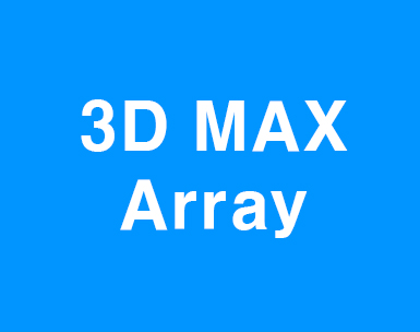 3D MAX Array 3D MAX Array