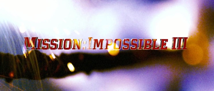  미션 임파서블 3 - Mission Impossible 3