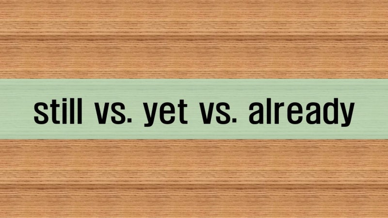 영어공부 영어표현 부사 Still Vs Yet Already 네이버 블로그
