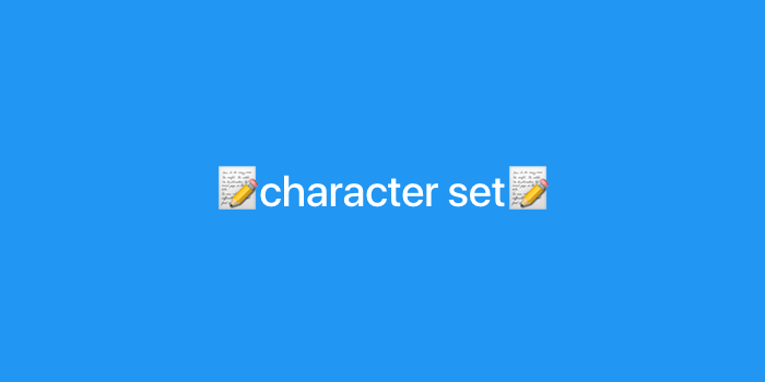  character set & Encoding