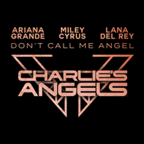  Ariana Grande, Miley Cyrus & Lana Del Rey - Don’t Call Me Angel