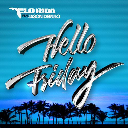 Flo Rida - Hello Friday (ft. Jason Derulo) 가사/해석/뮤비
