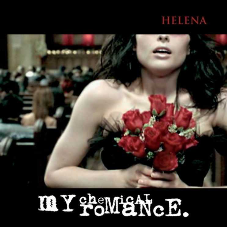마이 케미컬 로맨스 (My Chemical Romance) - Helena 가사/번역 마이 케미컬 로맨스 (My Chemical Romance) - Helena 가사/번역