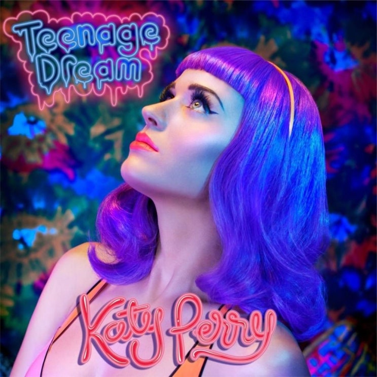 케이티 페리 (Katy Perry) - Teenage Dream 가사/번역 케이티 페리 (Katy Perry) - Teenage Dream 가사/번역