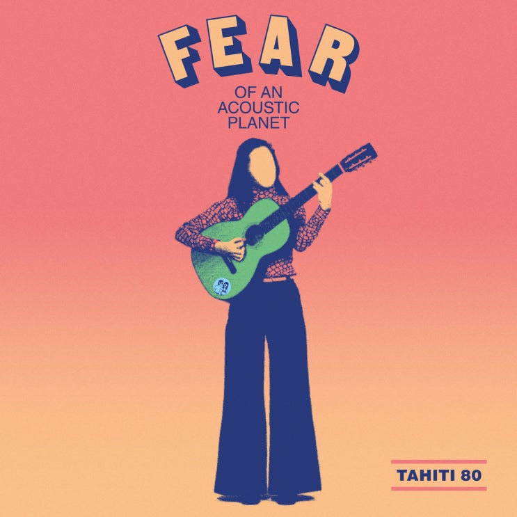 tahiti 80-fear of an acoustic planet