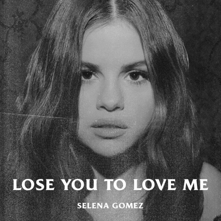 셀레나 고메즈 (Selena Gomez) - Lose You To Love Me 가사/번역 셀레나 고메즈 (Selena Gomez) - Lose You To Love Me 가사/번역