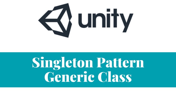 [Unity 강좌] 싱글톤(Singleton) 제너릭 클래스 구현하기