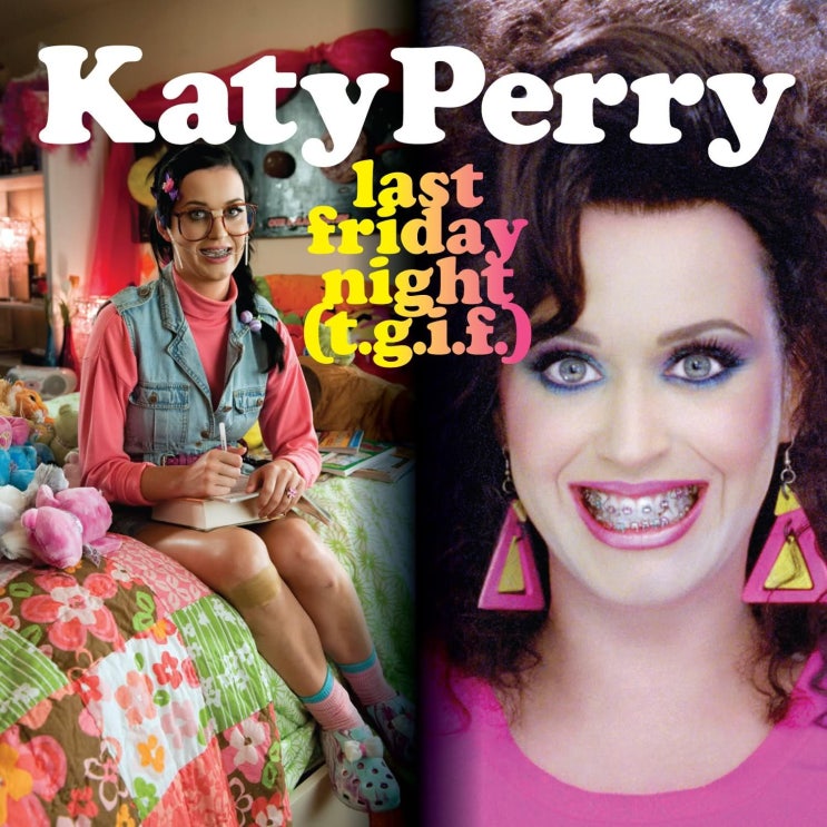 케이티 페리 (Katy Perry) - Last Friday Night (T.G.I.F.) 가사/번역 케이티 페리 (Katy Perry) - Last Friday Night (T.G.I.F.) 가사/번역