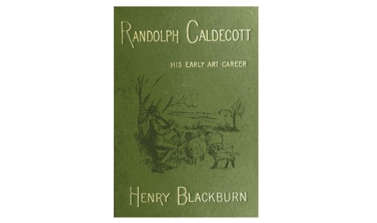 Randolph Caldecott: A Personal Memoir of His Early Art Career