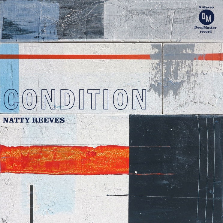 [Natty Reeves] Condition, 2019