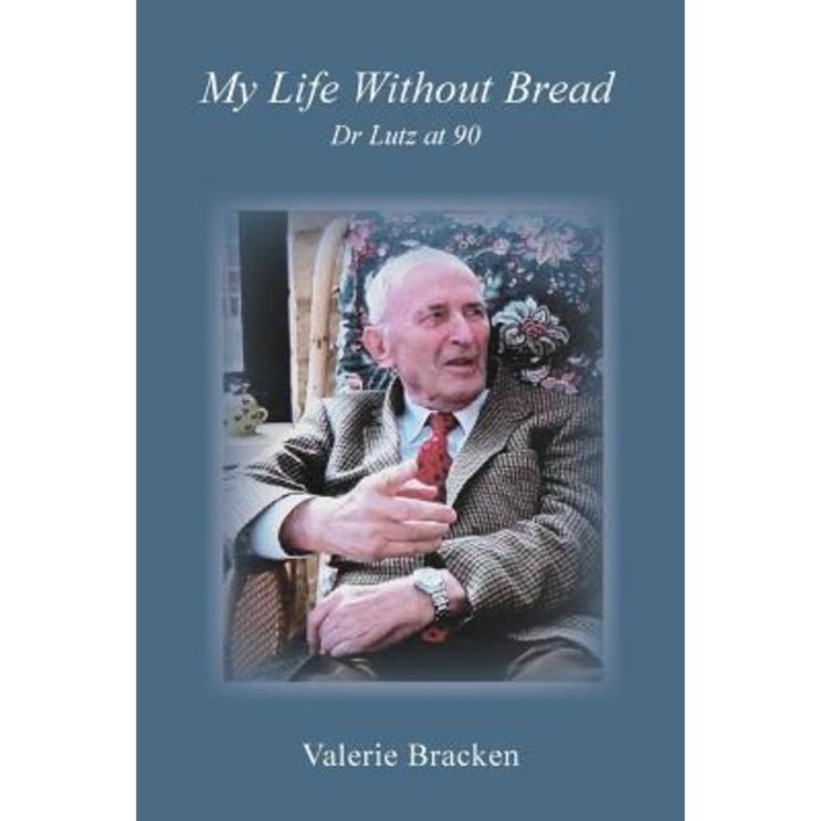 My Life Without Bread: Dr Lutz at 90 Paperback, Just Perhaps? 추천해요