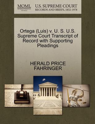  [강추] Ortega (Luis) V. U. S. U.S. Supreme Court Transcript of Record with Supporting Pleadings Paperback, Gale Ecco, U.S. Supreme Court Records 픽업해요!