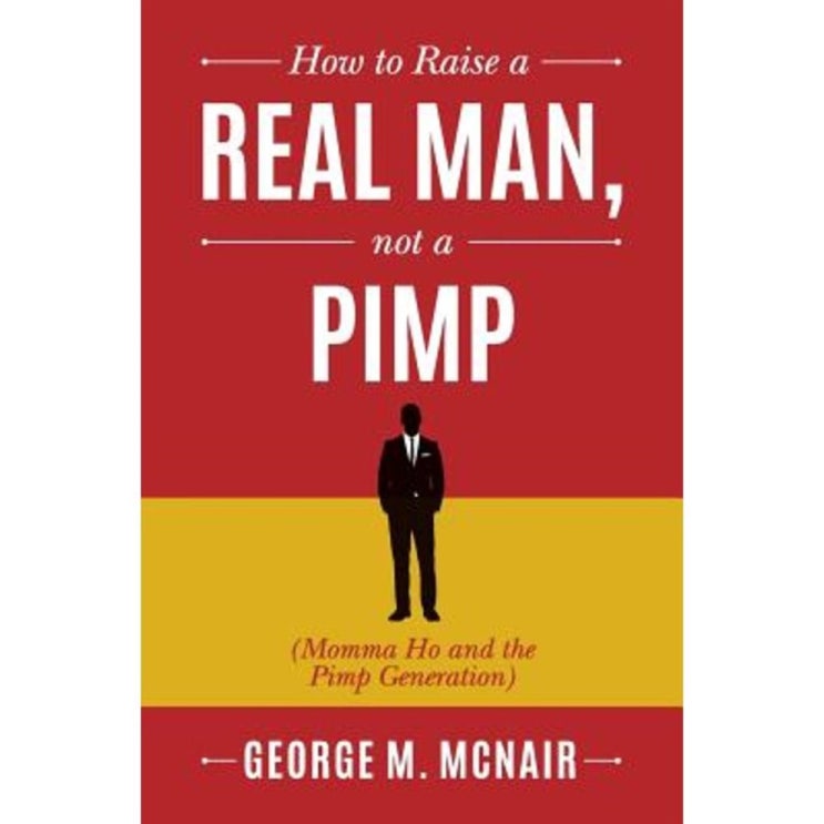 인기 물건 How to Raise a Real Man Not a Pimp: Momma Ho and the Pimp Generation Paperback 11,200원 짱
