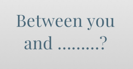  “Between You And I” vs. “Between You And Me”