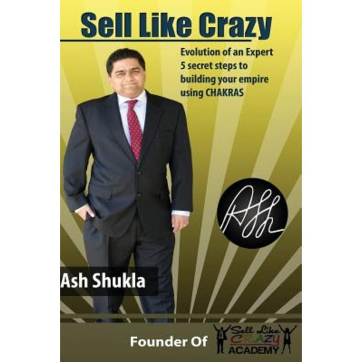 &lt;꿀딜&gt;Sell Like Crazy: Evolution of an Expert 5 Secret Steps to Building Your Empire Using Chakras Paperback, Ash Shukla 최저가 정보 공유