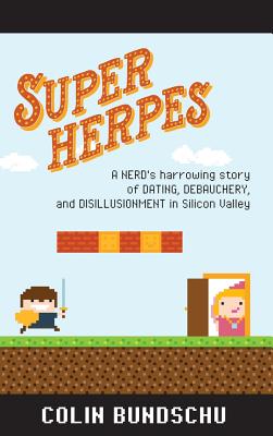 [강추] Super Herpes: A Nerd's Harrowing Story of Dating Debauchery and Disillusionment in Silicon Valley Hardcover, Colin Bundschu 가격은?