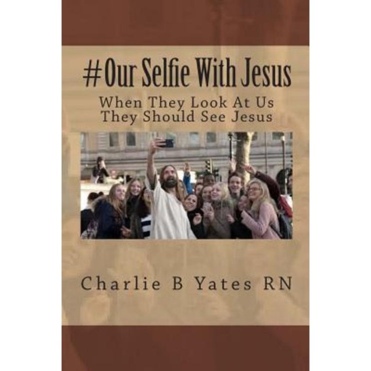 &lt;핫딜&gt;&lt;핫딜&gt;가성비가 좋은 #Our Selfie with Jesus: When They Look at Us They Should See Jesus Paperback, Createspace Independent Publishing Platform 들여가세요~~