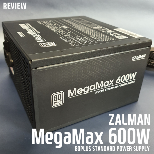 가성비 최고! 잘만 MegaMax 600W 80PLUS STANDARD 파워서플라이 리뷰